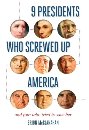 9 Presidents Who Screwed Up America: And Four Who Tried to Save Her Paperback  January 29, 2018